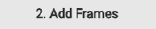 Add Frames Button